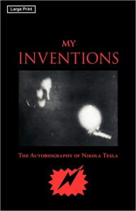 My Inventions, Large-Print Edition Nikola Tesla Author