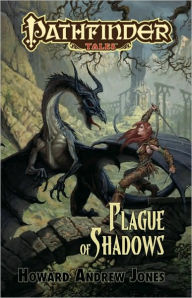 Pathfinder Tales: Plague of Shadows Howard Andrew Jones Author