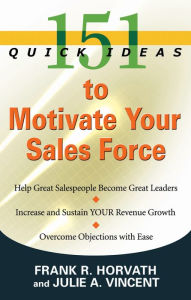 151 Quick Ideas to Motivate Your Sales Force - Frank Horvath