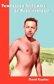 Tennessee Williams in Provincetown David Kaplan PhD Author