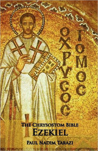 The Chrysostom Bible - Ezekiel Paul N Tarazi Author