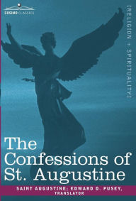 The Confessions of St. Augustine St Augustine Author