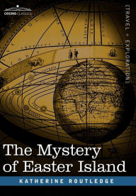 The Mystery of Easter Island Katherine Pease Routledge Author