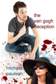 The Van Gogh Deception - Michael Paulson