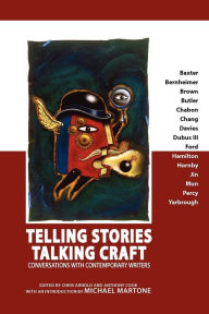 Telling Stories, Talking Craft: Conversations with Contemporary Writers Christopher Feliciano Arnold Editor