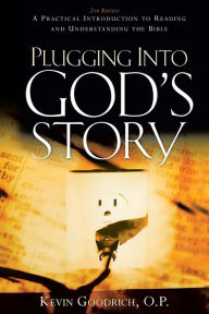 Plugging Into God's Story - Kevin Goodrich O.P.