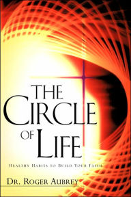 The Circle Of Life - Dr. Roger Aubrey