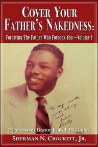 Cover Your Father's Nakedness Jr. Sherman N Crockett Author
