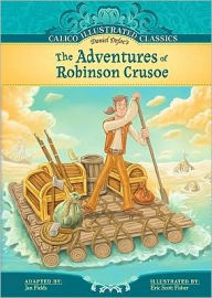 The Adventures of Robinson Crusoe (Calico Illustrated Classics Series) Daniel Defoe Author