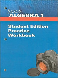 Saxon Algebra 1: Student Practice Workbook - Houghton Mifflin Harcourt