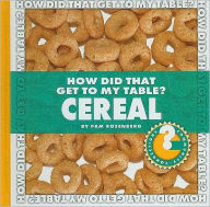How Did That Get to My Table? Cereal - Pam Rosenberg