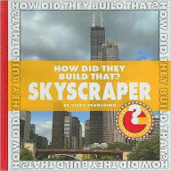 How Did They Build That? Skyscraper - Vicky Franchino
