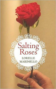 Salting Roses - Lorelle Marinello