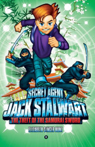 The Theft of the Samurai Sword: Japan (Secret Agent Jack Stalwart Series #11) - Elizabeth Singer Hunt