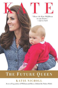 Kate: The Future Queen Katie Nicholl Author