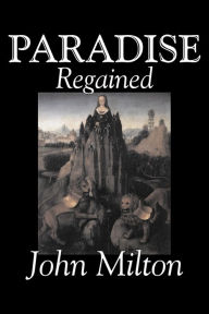 Paradise Regained by John Milton, Poetry, Classics, Literary Collections John Milton Author