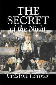 The Secret of the Night Gaston Leroux Author