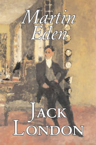 Martin Eden by Jack London, Fiction, Action & Adventure Jack London Author