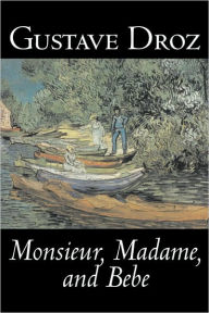 Monsieur, Madame and Bebe by Gustave Droz, Fiction, Classics, Literary, Short Stories - Gustave Droz