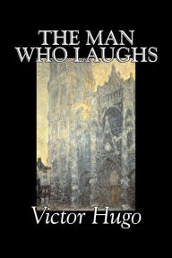 The Man Who Laughs by Victor Hugo, Fiction, Historical, Classics, Literary Victor Hugo Author