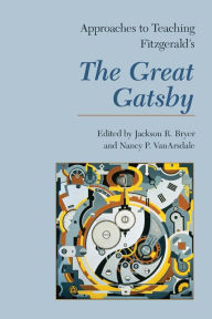 Approaches to Teaching Fitzgerald's The Great Gatsby - Jackson R. Bryer