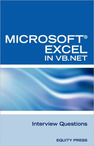 Excel in Vb Net Programming Interview Questions: Advanced Excel Programming Interview Questions, Answers, and Explanations in VB. NET - Terry Clark