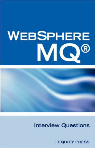 Ibm Mq Series And Websphere Mq Interview Questions, Answers, And Explanations Terry Sanchez-Clark Author