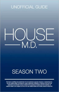 House MD: House MD Season Two Unofficial Guide: The Unofficial Guide to House MD Season 2 Kristina Benson Author
