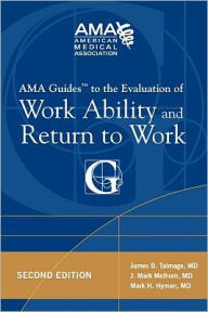 AMA Guides to the Evaluation of Work Ability and Return to Work James B. Talmage Author
