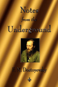 Notes from the Underground Fyodor Dostoyevsky Author