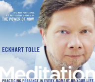 Meditation: Practicing Presence in Every Moment of Your Life Eckhart Tolle Author