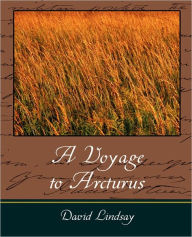 A Voyage to Arcturus Lindsay David Lindsay Author
