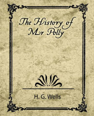 The History of Mr. Polly G. Wells H. G. Wells Author