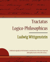 Tractatus Logico-Philosophicus - Ludwig Wittgenstein Wittgenstein Ludwig Wittgenstein Author