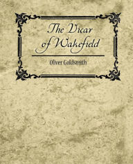 The Vicar of Wakefield Goldsmith Oliver Goldsmith Author