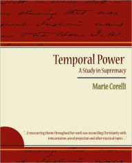 Temporal Power - A Study in Supremacy Corelli Marie Corelli Author