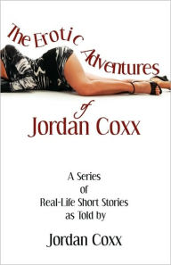 The Erotic Adventures Of Jordan Coxx - Jordan Coxx