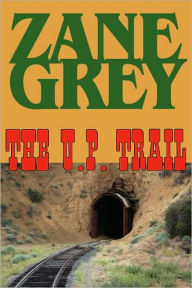The U.P. Trail Zane Grey Author
