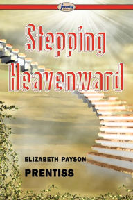 Stepping Heavenward Elizabeth Payson Prentiss Author