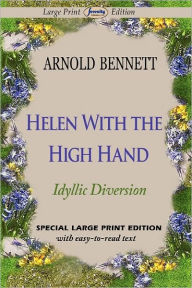 Helen With The High Hand (Large Print Edition) - Arnold Bennett