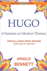 Hugo-Fantasia on Modern Themes Arnold Bennett Author