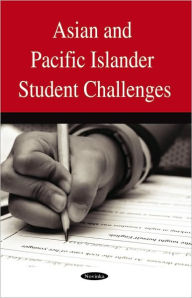 Asian and Pacific Islander Student Challenges/GAO - Nova Science Publishers, Incorporated