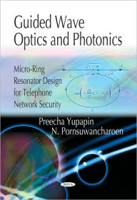 Guided Wave Optics and Photonics: Micro-Ring Resonator Design for Telephone Network Security - Preecha Yupapin