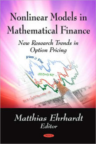 Nonlinear Models in Mathematical Finance: New Research Trends in Option Pricing - Matthias Ehrhardt