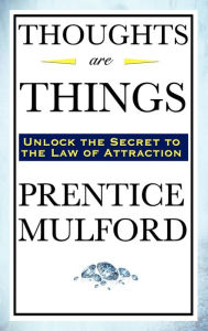 Thoughts Are Things Prentice Mulford Author