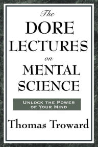 The Dore Lectures on Mental Science Thomas Troward Author