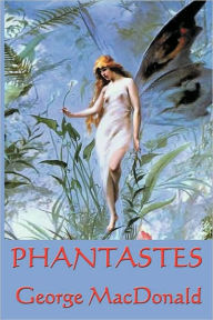 Phantastes, A Faerie Romance for Men and Women George MacDonald Author