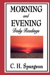 Morning and Evening: Daily Readings Charles Haddon Spurgeon Author