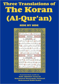 Three Translations of The Koran (Al-Qur'an)-side-by-side - Hafiz Ali Hafiz Abdullah Yusuf Ali Translator