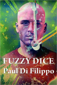Fuzzy Dice Paul Di Filippo Author
